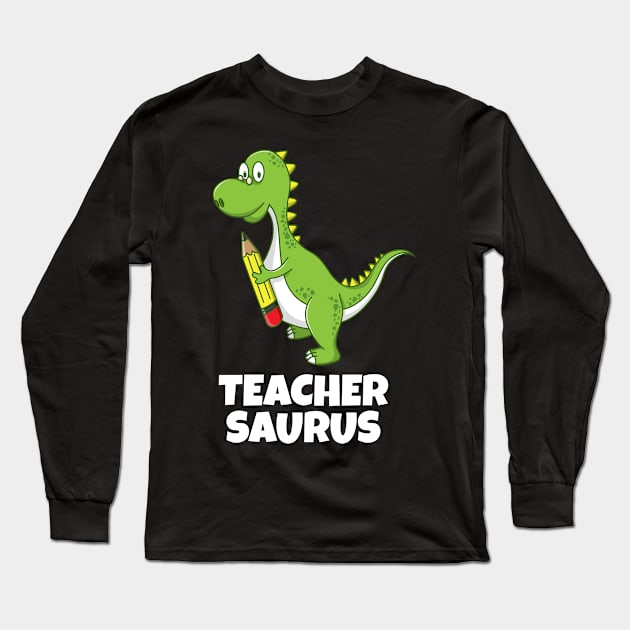 Teacher Saurus Squad Team Academe Greatness Educators Legacy Design Gift Idea Long Sleeve T-Shirt by c1337s